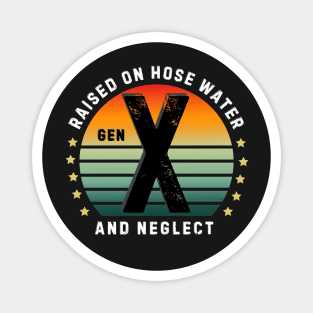 Gen X vintage - Raised on hosed water and neglect Magnet